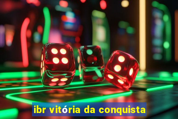 ibr vitória da conquista