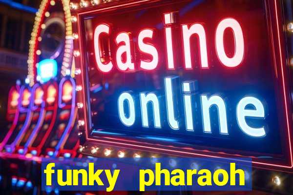 funky pharaoh jackpot king slot game