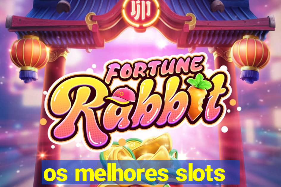 os melhores slots