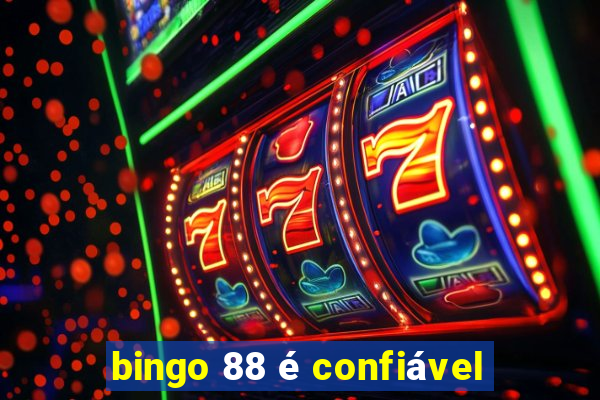 bingo 88 é confiável