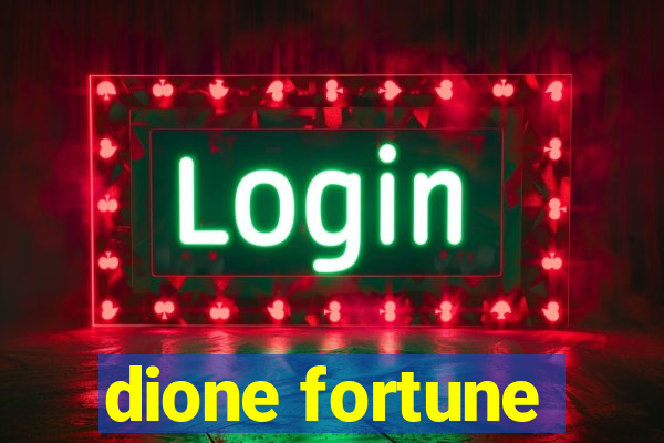 dione fortune