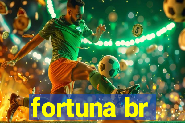 fortuna br