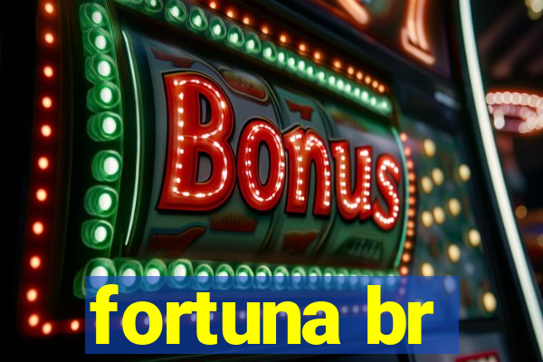 fortuna br