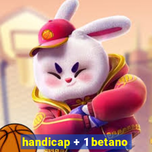 handicap + 1 betano