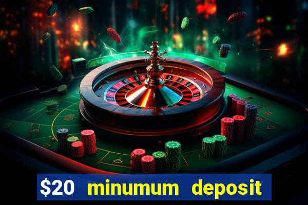 $20 minumum deposit casino canada