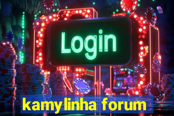 kamylinha forum