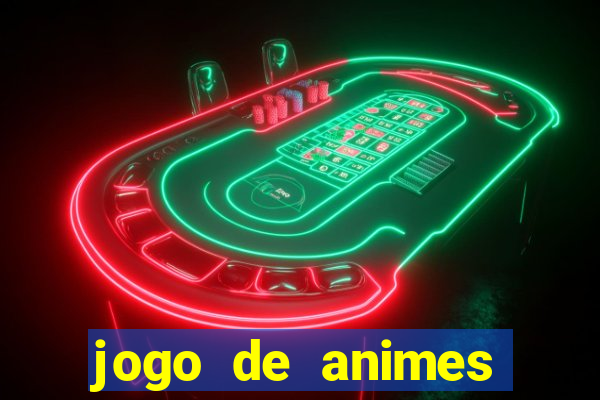 jogo de animes para android