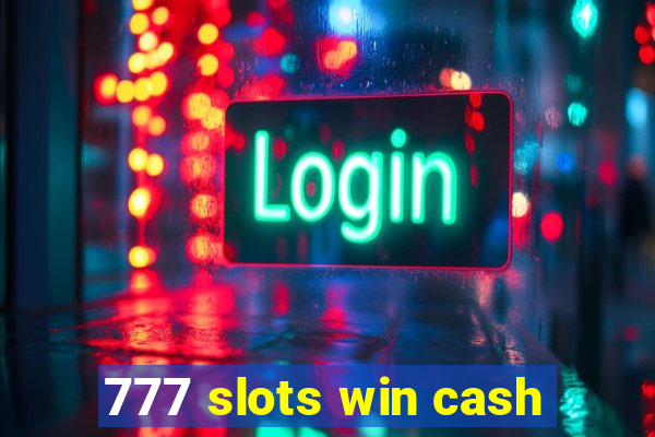 777 slots win cash