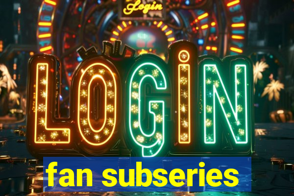 fan subseries