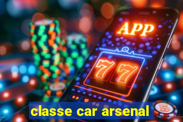 classe car arsenal