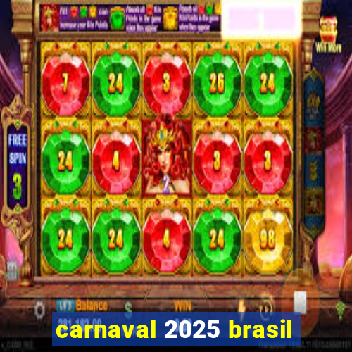 carnaval 2025 brasil