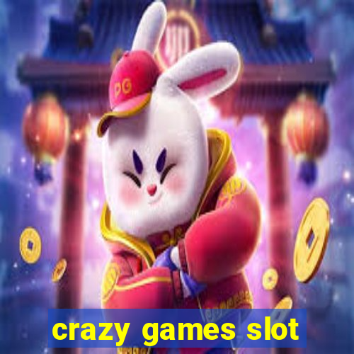 crazy games slot