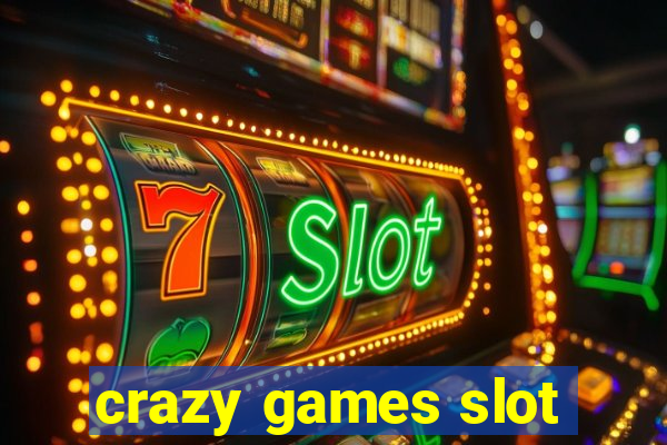 crazy games slot