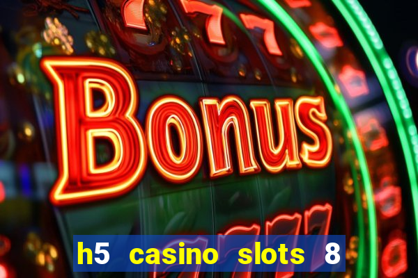 h5 casino slots 8 paga mesmo