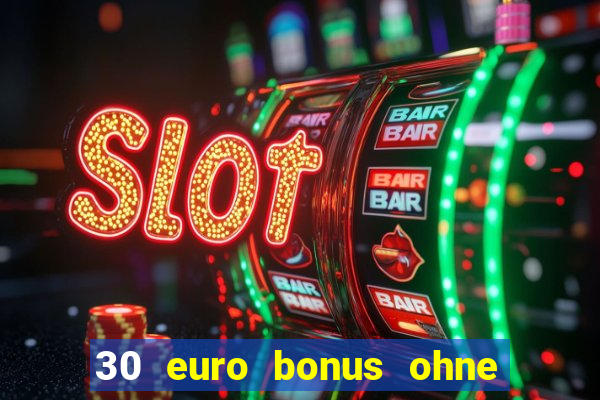 30 euro bonus ohne einzahlung casino 2021