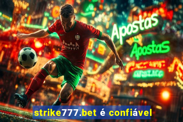 strike777.bet é confiável