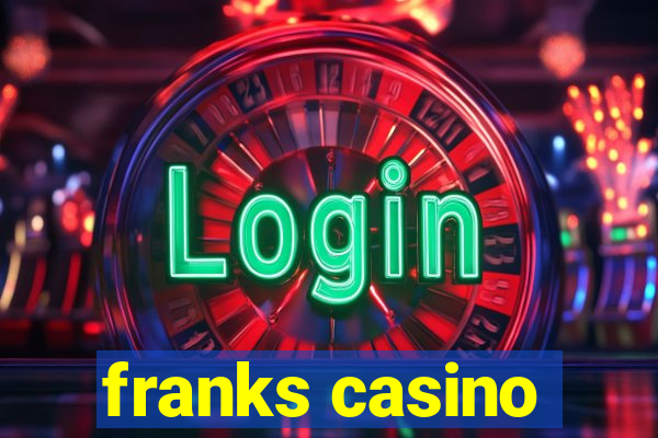 franks casino