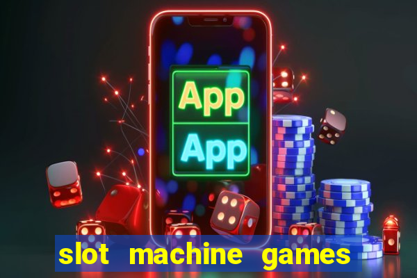 slot machine games for real money