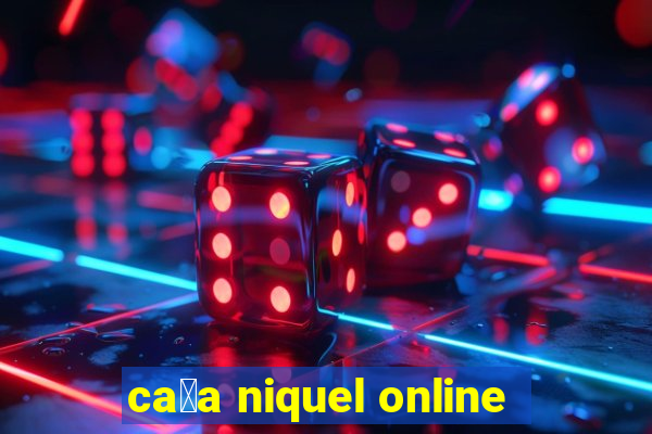 ca莽a niquel online