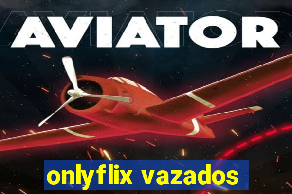 onlyflix vazados