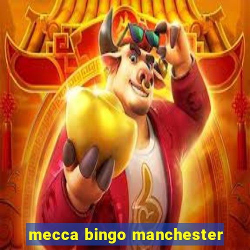 mecca bingo manchester