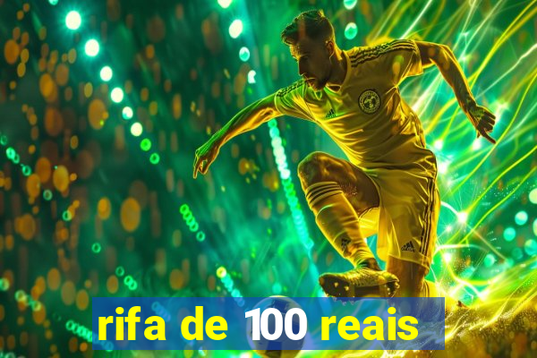 rifa de 100 reais