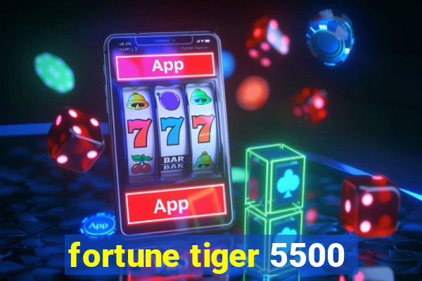 fortune tiger 5500