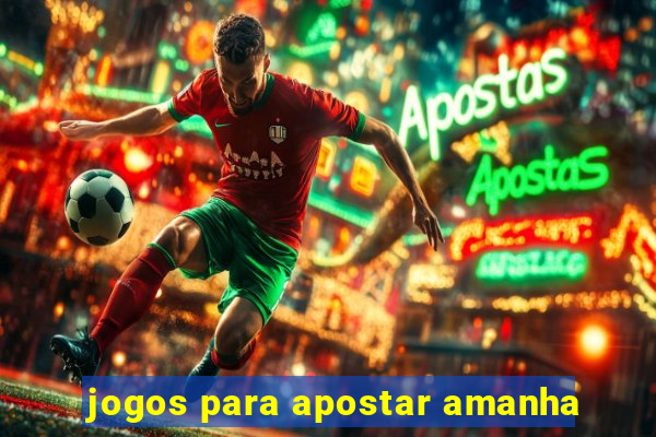 jogos para apostar amanha