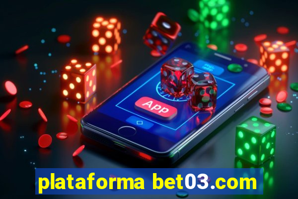 plataforma bet03.com