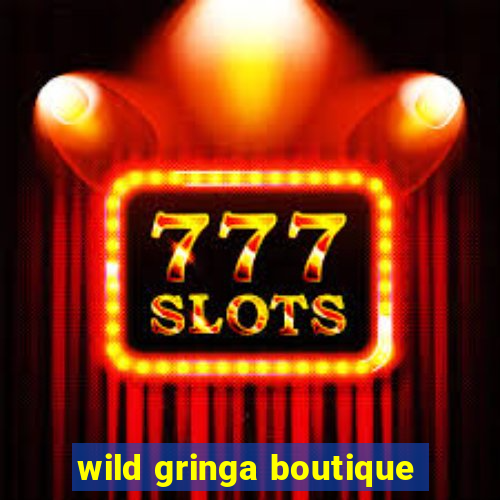 wild gringa boutique