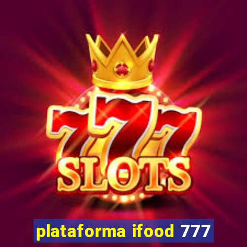 plataforma ifood 777