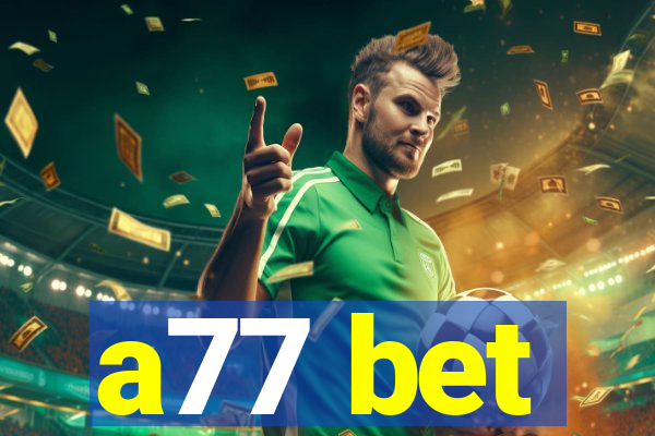 a77 bet