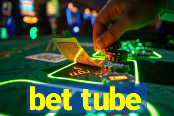 bet tube