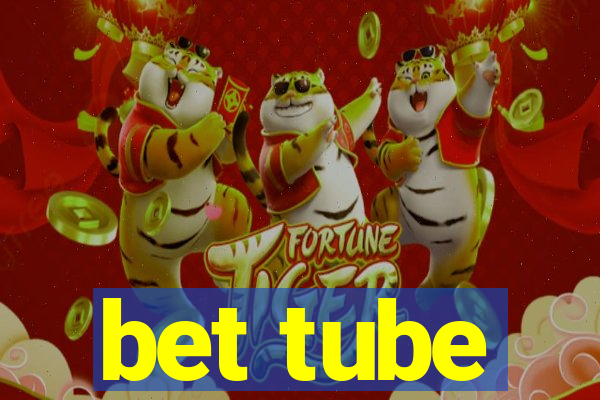 bet tube