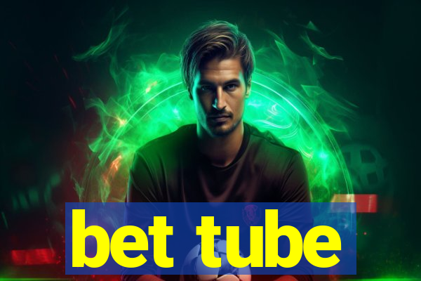 bet tube