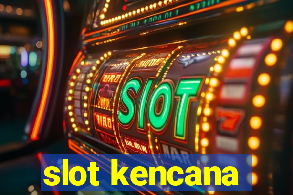 slot kencana