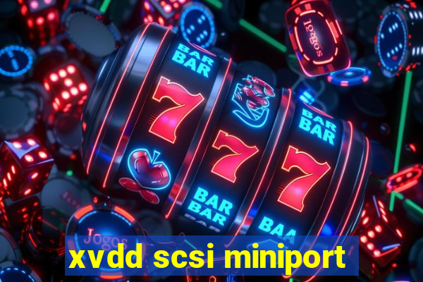 xvdd scsi miniport