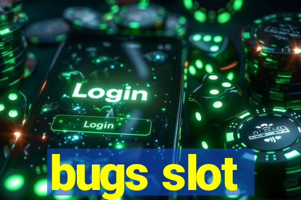 bugs slot