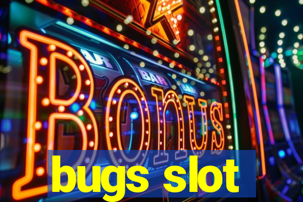 bugs slot