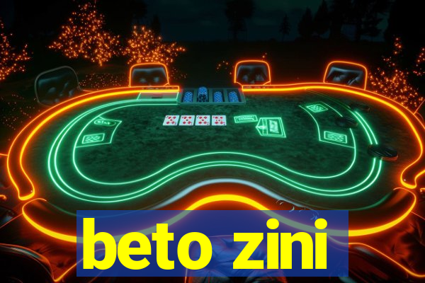 beto zini