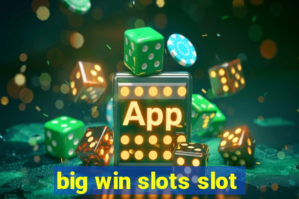 big win slots slot