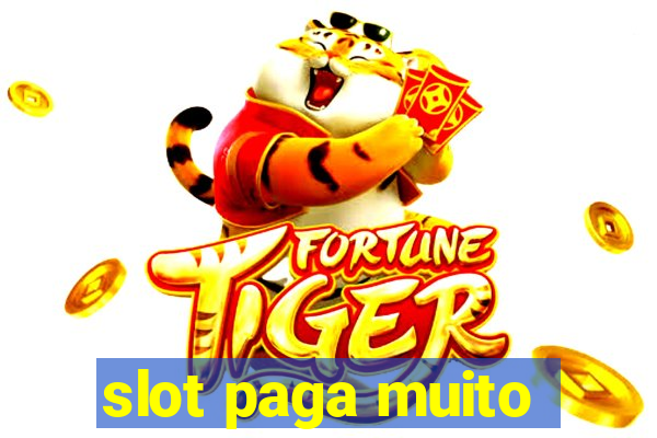 slot paga muito