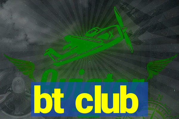 bt club