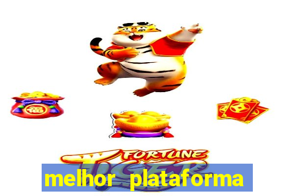 melhor plataforma para fortune tiger