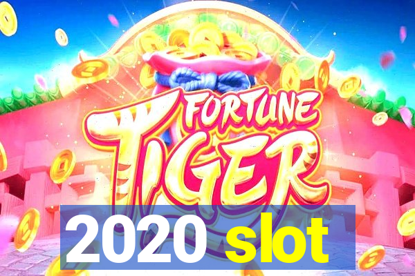 2020 slot