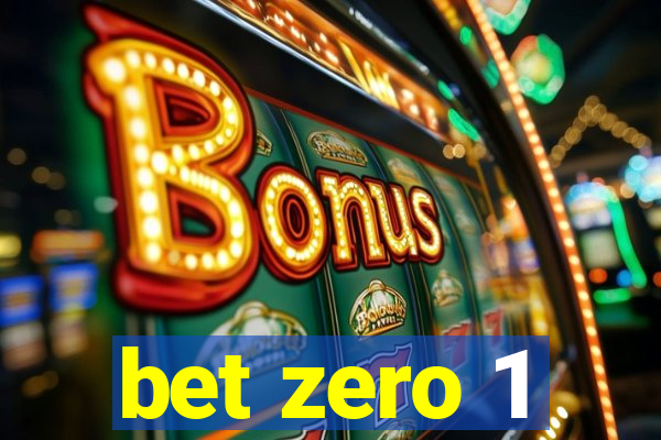 bet zero 1