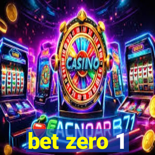 bet zero 1