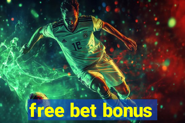 free bet bonus