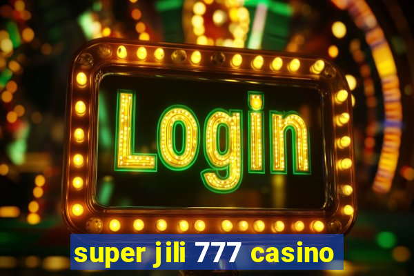 super jili 777 casino