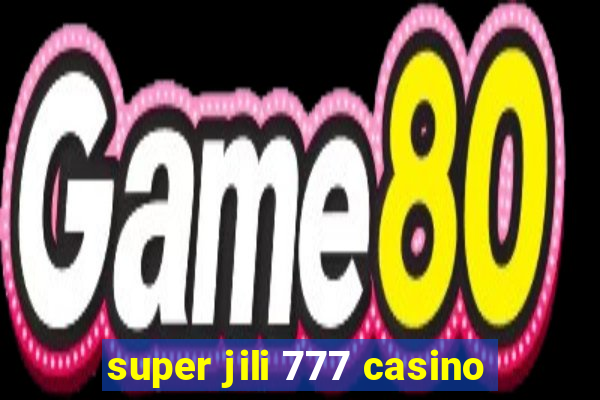 super jili 777 casino